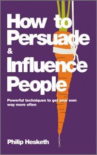 How To Persuade & Influence People
