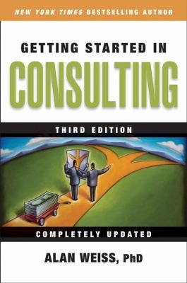 Getting Started In Consulting 3rd E