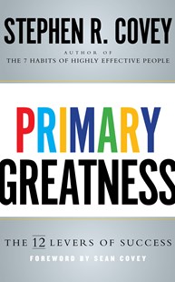 PRIMARY GREATNESS: THE 12 LEVERS OF SUCCESS
