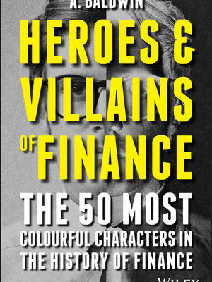 Heroes and Villains of Finance
