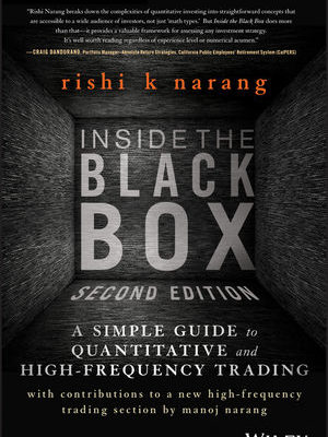 Inside the Black Box: A Simple Guide to Quantitative and High Frequency Trading, 2nd Edition