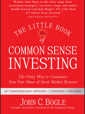 The Little Book of Common Sense Investing: The Only Way to Guarantee Your Fair Share of Stock Market Returns, Updated and Revised