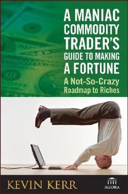 Maniac Commodity Trader’s Guide