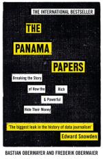 The Panama Papers : Breaking the Story of How the Rich and Powerful Hide Their Money