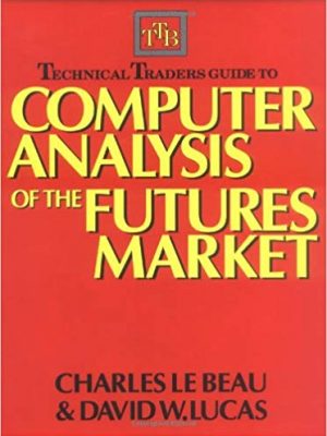 Technical traders guide to computer analysis of the futures market