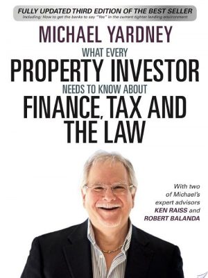 What Every Property Investor Needs To Know About Finance, Tax and the Law