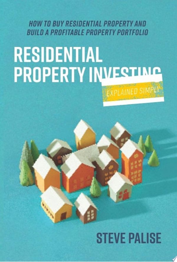 Residential Property Investing Explained Simply