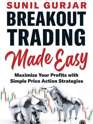 Breakout Trading Made Easy: Maximize Your Profits with Simple Price Action Strategies